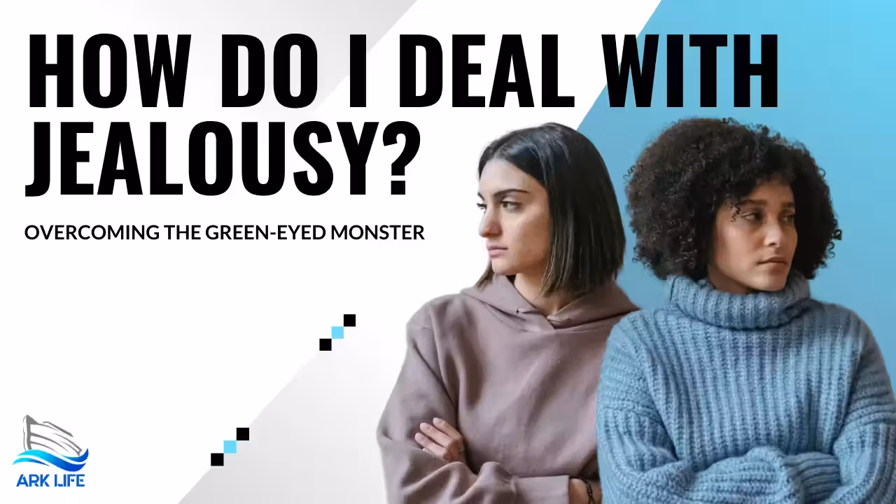 How Do I Deal With Jealousy: Overcoming the Green-Eyed Monster